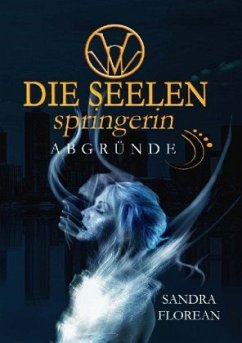 Abgründe / Die Seelenspringerin Bd.1 - Florean, Sandra