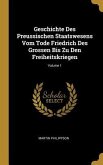 Geschichte Des Preussischen Staatswesens Vom Tode Friedrich Des Grossen Bis Zu Den Freiheitskriegen; Volume 1