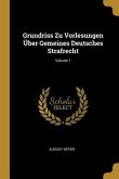 Grundriss Zu Vorlesungen Über Gemeines Deutsches Strafrecht; Volume 1