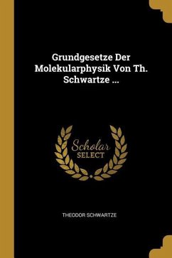 Grundgesetze Der Molekularphysik Von Th. Schwartze ...