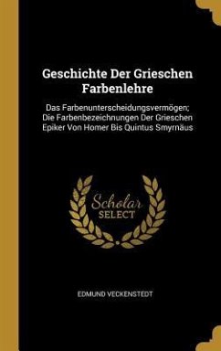 Geschichte Der Grieschen Farbenlehre - Veckenstedt, Edmund