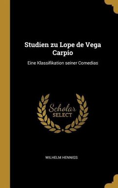 Studien Zu Lope de Vega Carpio: Eine Klassifikation Seiner Comedias