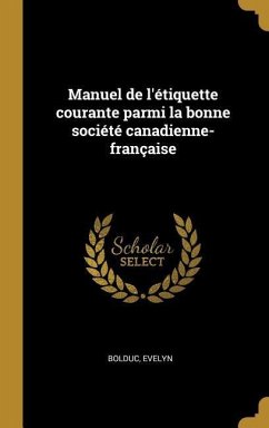 Manuel de l'étiquette courante parmi la bonne société canadienne-française