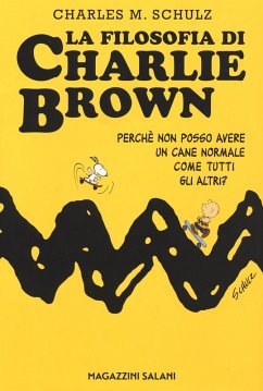 Cover La filosofia di Charlie Brown. Perché non posso avere un cane normale come tutti gli altri?