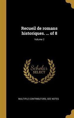 Recueil de romans historiques. ... of 8; Volume 2 - Multiple Contributors