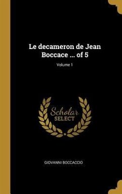 Le decameron de Jean Boccace ... of 5; Volume 1 - Boccaccio, Giovanni