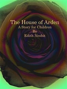 The House of Arden (eBook, ePUB) - Nesbit, Edith
