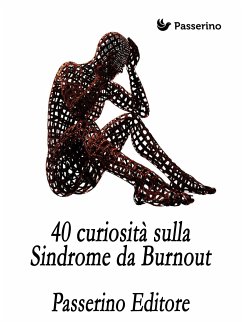 40 curiosità sulla Sindrome da Burnout (eBook, ePUB) - Editore, Passerino