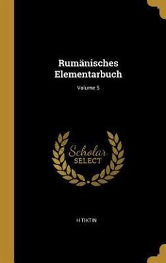 Rumänisches Elementarbuch; Volume 5 - Tiktin, H.