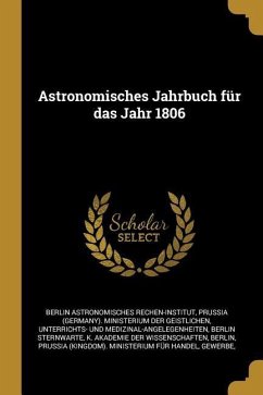 Astronomisches Jahrbuch Für Das Jahr 1806 - Rechen-Institut, Berlin Astronomisches; Sternwarte, Berlin