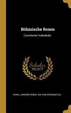 Böhmische Rosen: Czechische Volkslieder.