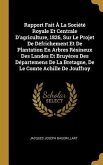 Rapport Fait À La Société Royale Et Centrale D'agriculture, 1826, Sur Le Projet De Défrichement Et De Plantation En Arbres Résineux Des Landes Et Bruy