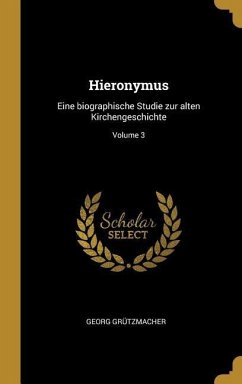 Hieronymus: Eine Biographische Studie Zur Alten Kirchengeschichte; Volume 3