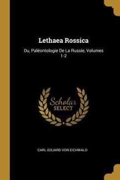 Lethaea Rossica: Ou, Paléontologie De La Russie, Volumes 1-2