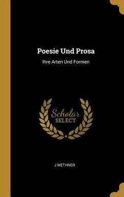 Poesie Und Prosa: Ihre Arten Und Formen - Methner, J.