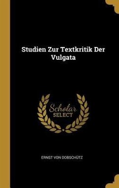 Studien Zur Textkritik Der Vulgata - Dobschütz, Ernst von