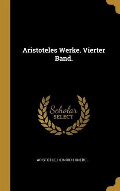 Aristoteles Werke. Vierter Band.