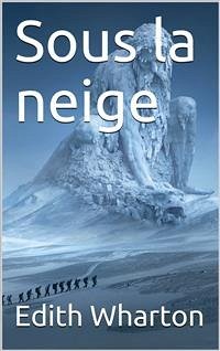 Sous la neige (eBook, ePUB) - Wharton, Edith