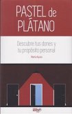Pastel de Plátano. Descubre tus dones y tu propósito personal (eBook, ePUB) Pastel de Plátano. Descubre tus dones y tu propósito personal (eBook, ePUB)