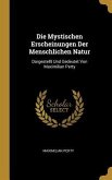 Die Mystischen Erscheinungen Der Menschlichen Natur: Dargestellt Und Gedeutet Von Maximilian Perty
