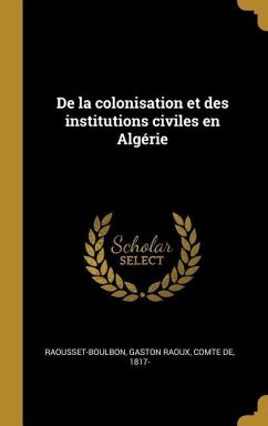 De la colonisation et des institutions civiles en Algérie