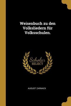 Weisenbuch Zu Den Volksliedern Für Volksschulen.