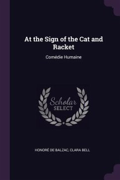 At the Sign of the Cat and Racket - de Balzac, Honoré; Bell, Clara