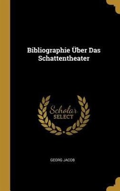 Bibliographie Über Das Schattentheater - Jacob, Georg