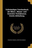 Vollständiges Taschenbuch Der Münz-, Maass- Und Gewichts-Verhältnisse. Zweite Abtheilung.