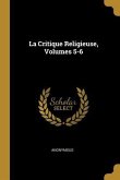 La Critique Religieuse, Volumes 5-6