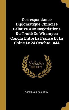 Correspondance Diplomatique Chinoise Relative Aux Négotiations Du Traité De Whampoa Conclu Entre La France Et La Chine Le 24 Octobre 1844