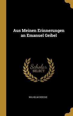 Aus Meinen Erinnerungen an Emanuel Geibel - Deecke, Wilhelm