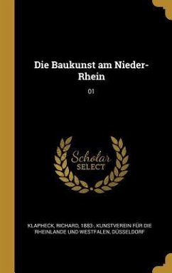 Die Baukunst Am Nieder-Rhein: 01 - Klapheck, Richard