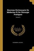 Nouveau Dictionnaire De Médecine Et De Chirurgie Pratiques; Volume 9