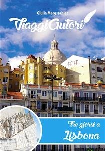 ViaggiAutori - Tre giorni a Lisbona (eBook, ePUB) - Margstahler, Giulia