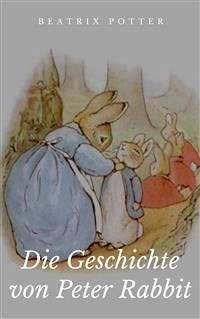 Die Geschichte von Peter Rabbit (eBook, ePUB) - Potter, Beatrix; Roberts, Paul