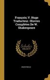 François; V. Hugo Traducteur. OEuvres Complètes De W. Shakespeare