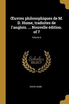 OEuvres philosophiques de M. D. Hume, traduites de l'anglois. ... Nouvelle édition. of 7; Volume 6