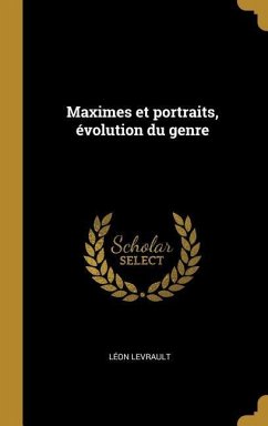 Maximes et portraits, évolution du genre - Levrault, Léon