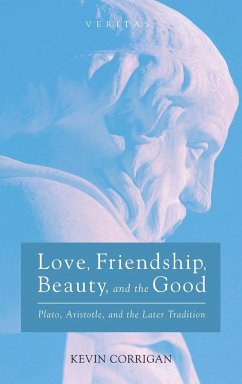 Love, Friendship, Beauty, and the Good - Corrigan, Kevin