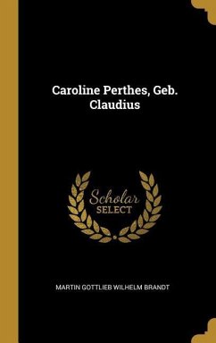 Caroline Perthes, Geb. Claudius - Brandt, Martin Gottlieb Wilhelm