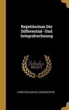 Repetitorium Der Differential- Und Integralrechnung - Deter, Chr[istian Gustav] Joh[ann]