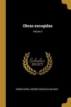 Obras escogidas; Volume 3 - Darío, Rubén; González-Blanco, Andrés