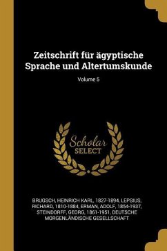 Zeitschrift Für Ägyptische Sprache Und Altertumskunde; Volume 5