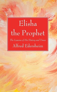Elisha the Prophet - Edersheim, Alfred