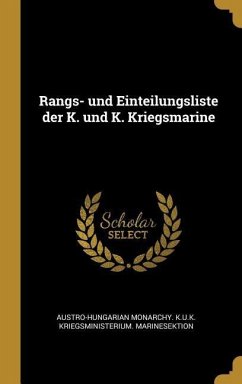 Rangs- Und Einteilungsliste Der K. Und K. Kriegsmarine