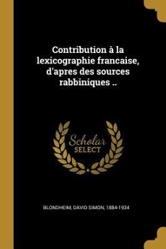 Contribution à la lexicographie francaise, d'apres des sources rabbiniques ..