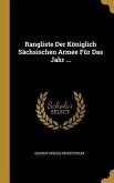 Rangliste Der Königlich Sächsischen Armee Für Das Jahr ...