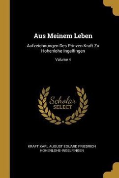 Aus Meinem Leben - Hohenlohe-Ingelfingen, Kraft Karl August