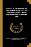 Zeitschrift Des Vereins Für Thüringische Geschichte Und Altertumskunde, Vierten Bandes Erstes Und Zweites Heft.